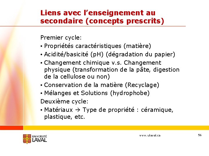 Liens avec l’enseignement au secondaire (concepts prescrits) Premier cycle: • Propriétés caractéristiques (matière) •