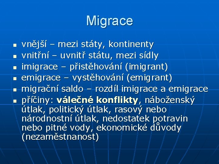 Migrace n n n vnější – mezi státy, kontinenty vnitřní – uvnitř státu, mezi