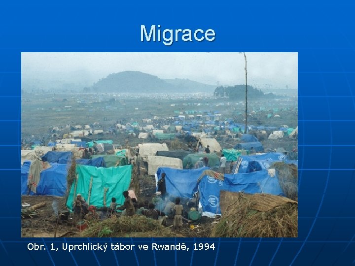Migrace Obr. 1, Uprchlický tábor ve Rwandě, 1994 