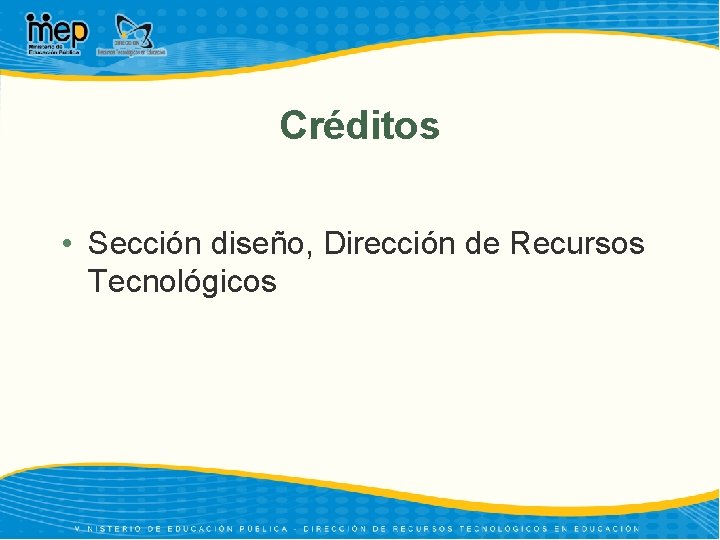 Créditos • Sección diseño, Dirección de Recursos Tecnológicos 