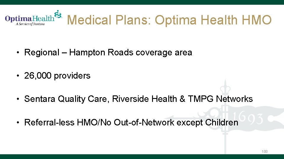 Medical Plans: Optima Health HMO • Regional – Hampton Roads coverage area • 26,