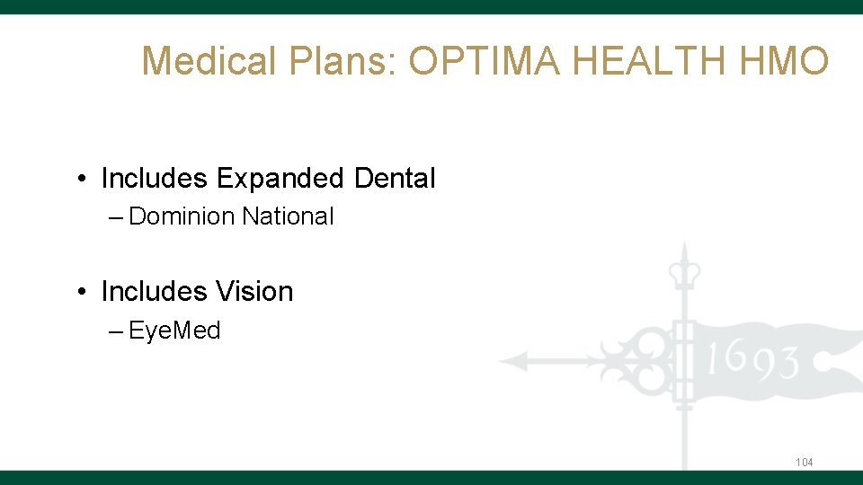 Medical Plans: OPTIMA HEALTH HMO • Includes Expanded Dental – Dominion National • Includes