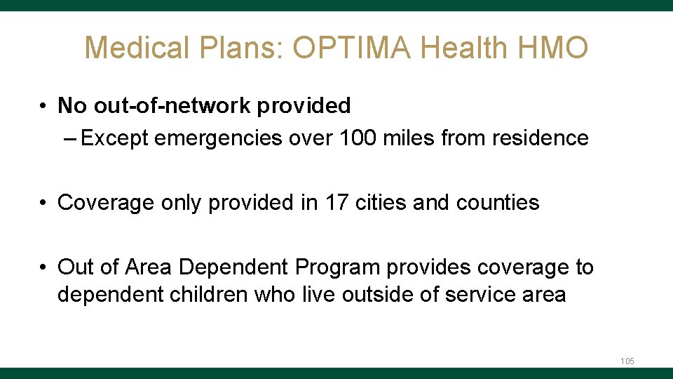 Medical Plans: OPTIMA Health HMO • No out-of-network provided – Except emergencies over 100