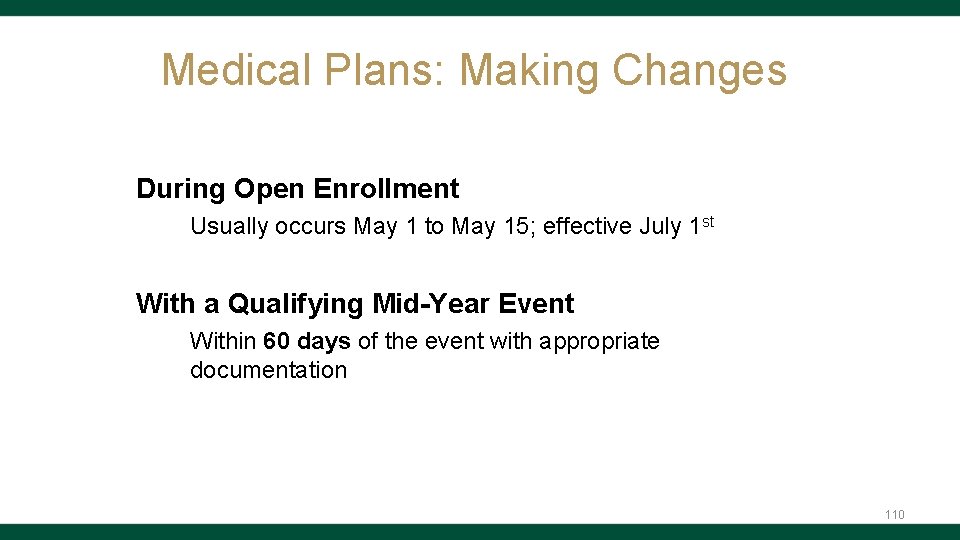 Medical Plans: Making Changes During Open Enrollment • Usually occurs May 1 to May