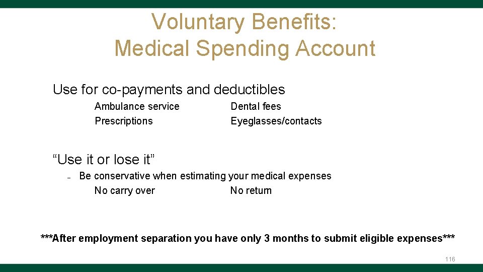 Voluntary Benefits: Medical Spending Account Use for co-payments and deductibles • • Ambulance service