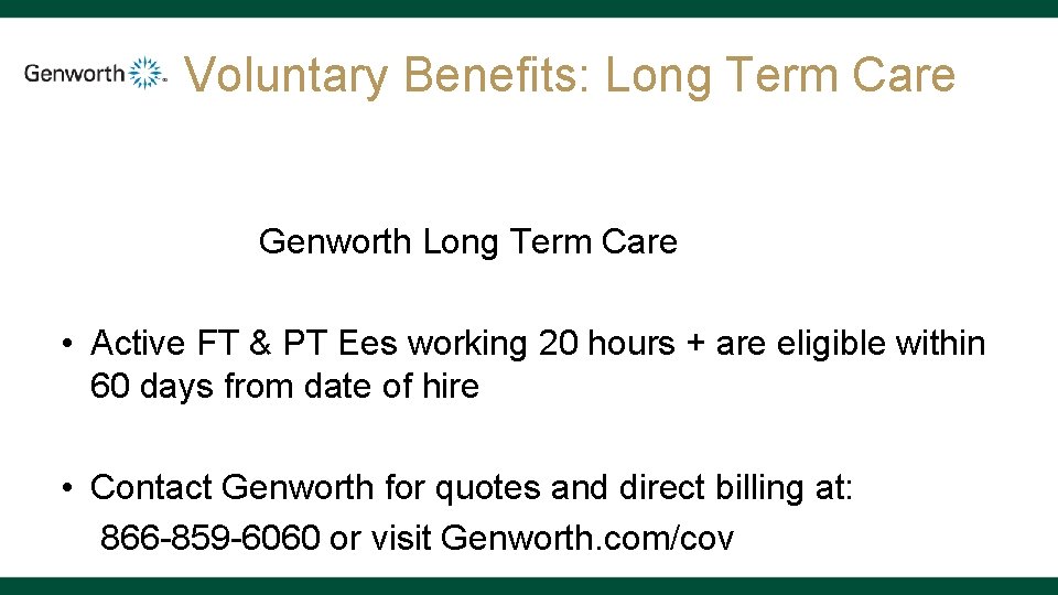 Voluntary Benefits: Long Term Care Genworth Long Term Care • Active FT & PT