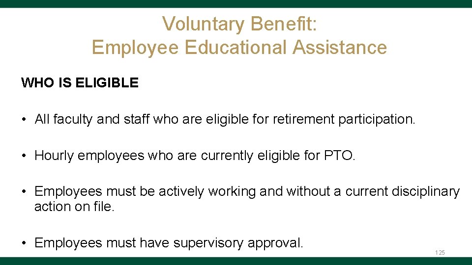 Voluntary Benefit: Employee Educational Assistance WHO IS ELIGIBLE • All faculty and staff who
