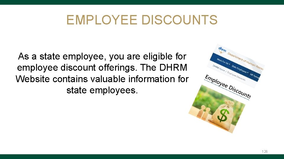 EMPLOYEE DISCOUNTS As a state employee, you are eligible for employee discount offerings. The