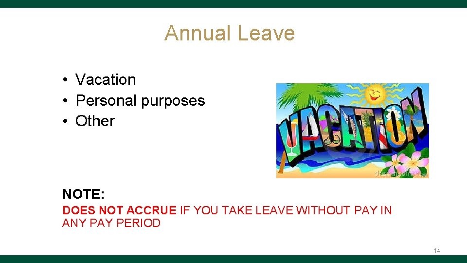 Annual Leave • Vacation • Personal purposes • Other NOTE: DOES NOT ACCRUE IF