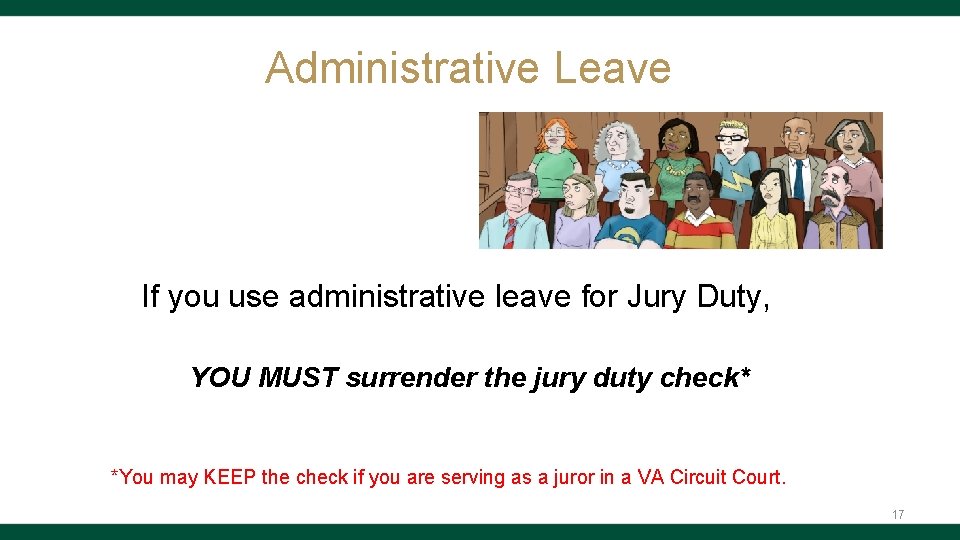 Administrative Leave If you use administrative leave for Jury Duty, YOU MUST surrender the