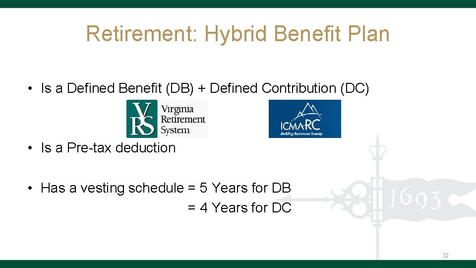 Retirement: Hybrid Benefit Plan • Is a Defined Benefit (DB) + Defined Contribution (DC)