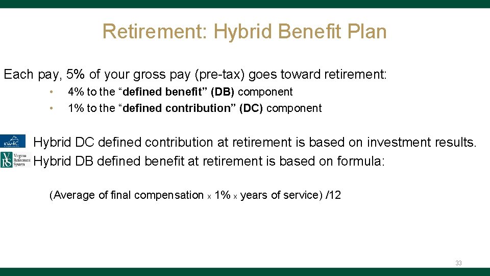 Retirement: Hybrid Benefit Plan Each pay, 5% of your gross pay (pre-tax) goes toward