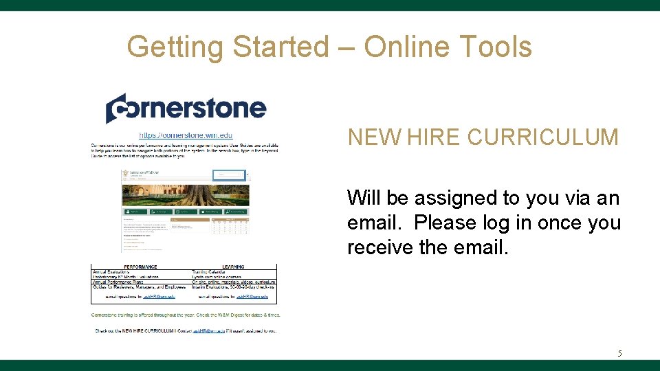 Getting Started – Online Tools NEW HIRE CURRICULUM Will be assigned to you via