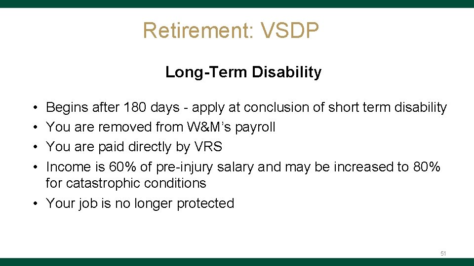 Retirement: VSDP Long-Term Disability • • Begins after 180 days - apply at conclusion