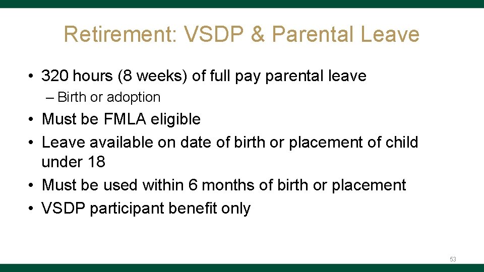 Retirement: VSDP & Parental Leave • 320 hours (8 weeks) of full pay parental