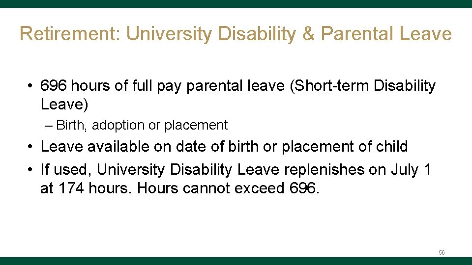 Retirement: University Disability & Parental Leave • 696 hours of full pay parental leave