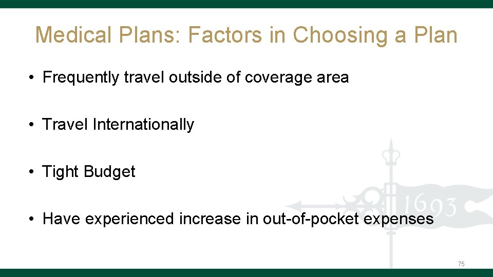Medical Plans: Factors in Choosing a Plan • Frequently travel outside of coverage area