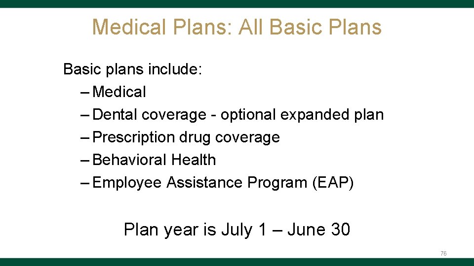 Medical Plans: All Basic Plans Basic plans include: – Medical – Dental coverage -