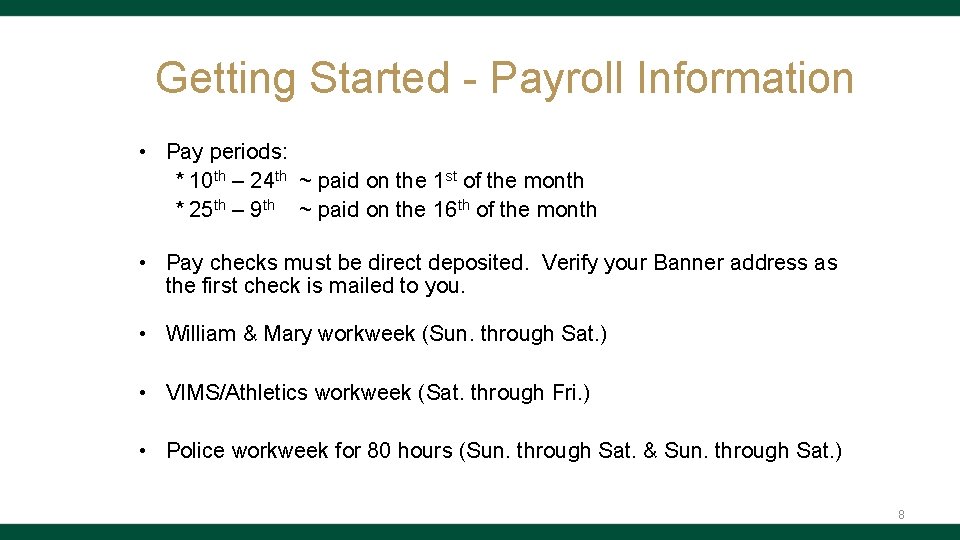 Getting Started - Payroll Information • Pay periods: * 10 th – 24 th