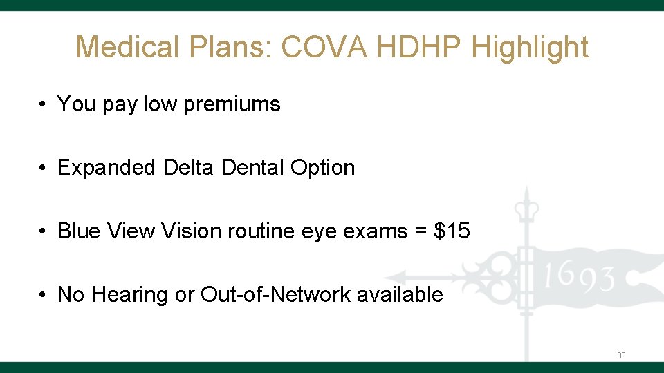 Medical Plans: COVA HDHP Highlight • You pay low premiums • Expanded Delta Dental