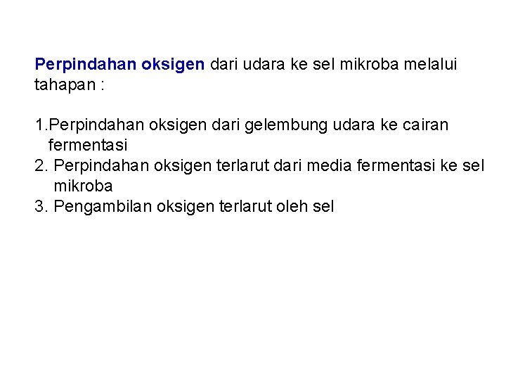 Perpindahan oksigen dari udara ke sel mikroba melalui tahapan : 1. Perpindahan oksigen dari