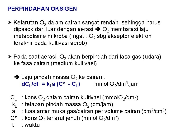 PERPINDAHAN OKSIGEN Ø Kelarutan O 2 dalam cairan sangat rendah, sehingga harus dipasok dari