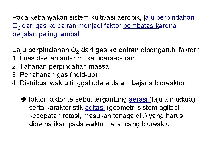 Pada kebanyakan sistem kultivasi aerobik, laju perpindahan O 2 dari gas ke cairan menjadi