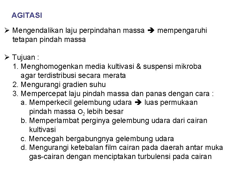 AGITASI Ø Mengendalikan laju perpindahan massa mempengaruhi tetapan pindah massa Ø Tujuan : 1.