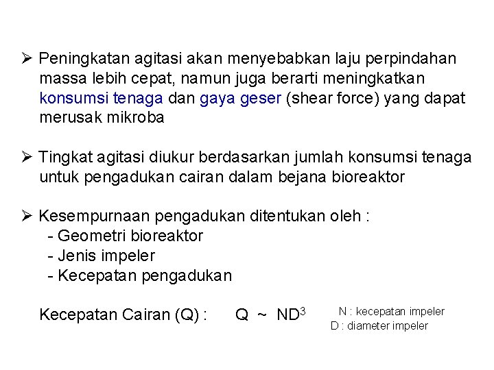 Ø Peningkatan agitasi akan menyebabkan laju perpindahan massa lebih cepat, namun juga berarti meningkatkan