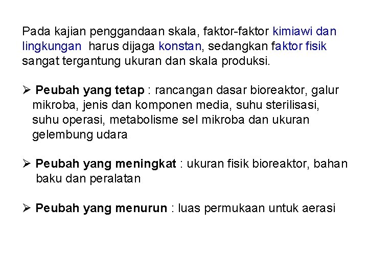 Pada kajian penggandaan skala, faktor-faktor kimiawi dan lingkungan harus dijaga konstan, sedangkan faktor fisik