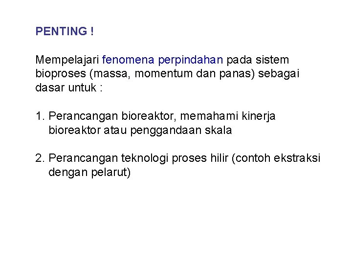 PENTING ! Mempelajari fenomena perpindahan pada sistem bioproses (massa, momentum dan panas) sebagai dasar