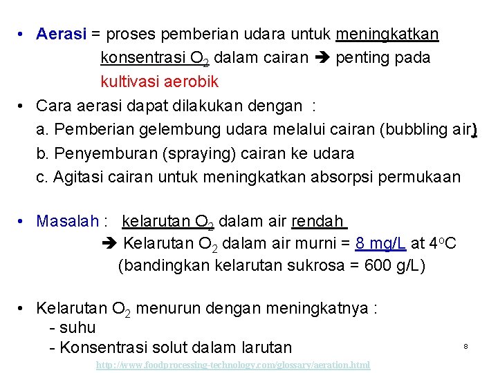  • Aerasi = proses pemberian udara untuk meningkatkan konsentrasi O 2 dalam cairan