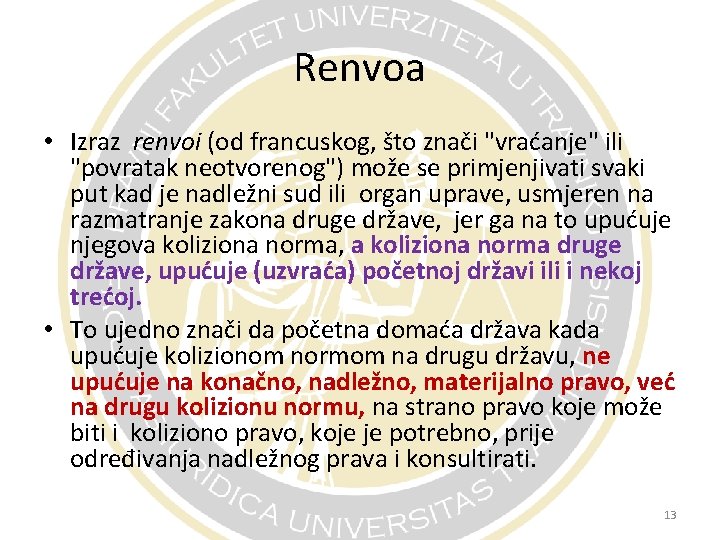 Renvoa • Izraz renvoi (od francuskog, što znači "vraćanje" ili "povratak neotvorenog") može se