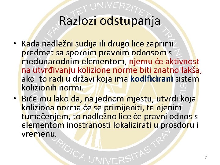 Razlozi odstupanja • Kada nadležni sudija ili drugo lice zaprimi predmet sa spornim pravnim