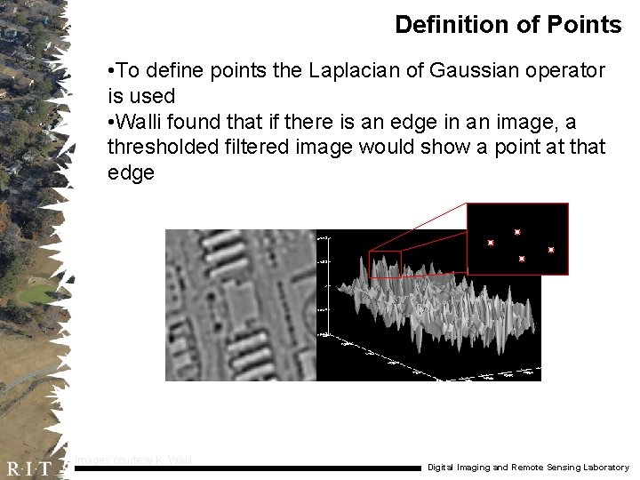 Definition of Points • To define points the Laplacian of Gaussian operator is used