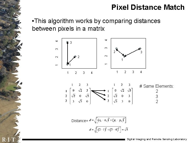 Pixel Distance Match 4 4 • This algorithm works by comparing distances between pixels