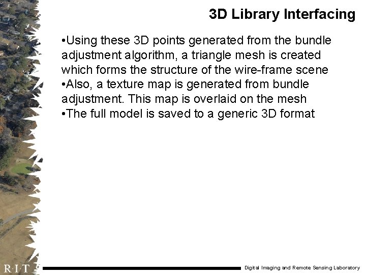 3 D Library Interfacing • Using these 3 D points generated from the bundle