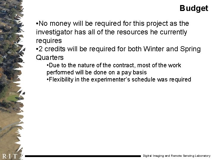 Budget • No money will be required for this project as the investigator has