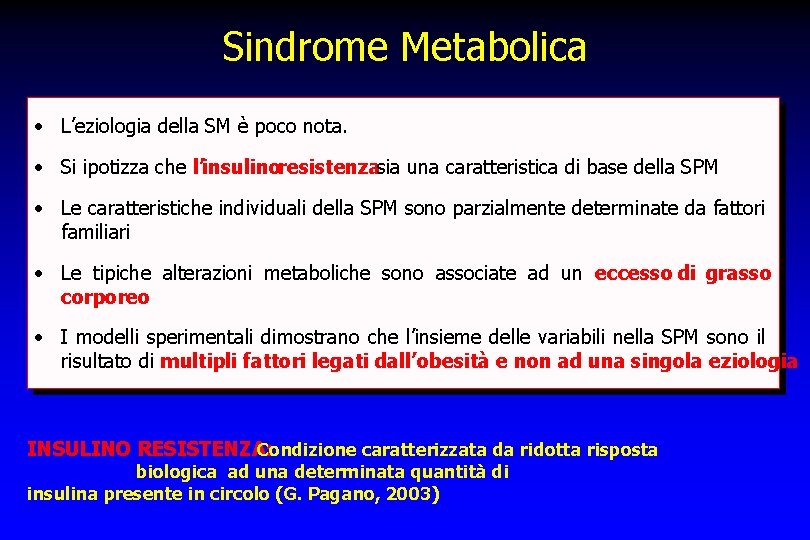 Sindrome Metabolica • L’eziologia della SM è poco nota. • Si ipotizza che l’insulinoresistenzasia