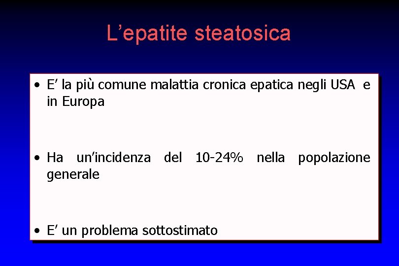 L’epatite steatosica • E’ la più comune malattia cronica epatica negli USA e in
