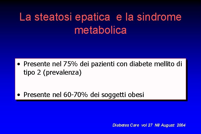 La steatosi epatica e la sindrome metabolica • Presente nel 75% dei pazienti con