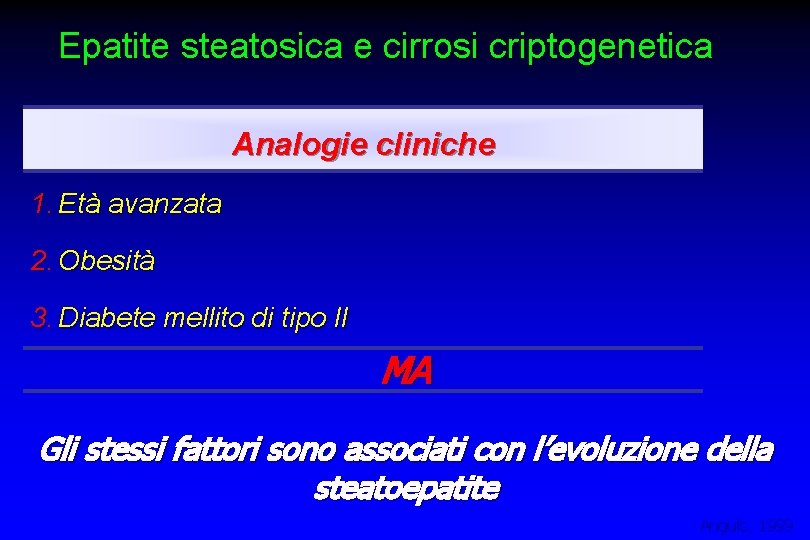 Epatite steatosica e cirrosi criptogenetica Analogie cliniche 1. Età avanzata 2. Obesità 3. Diabete