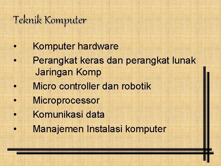 Teknik Komputer • Komputer hardware • Perangkat keras dan perangkat lunak Jaringan Komp •