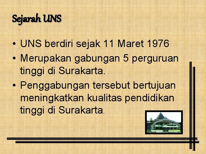 Sejarah UNS • UNS berdiri sejak 11 Maret 1976 • Merupakan gabungan 5 perguruan