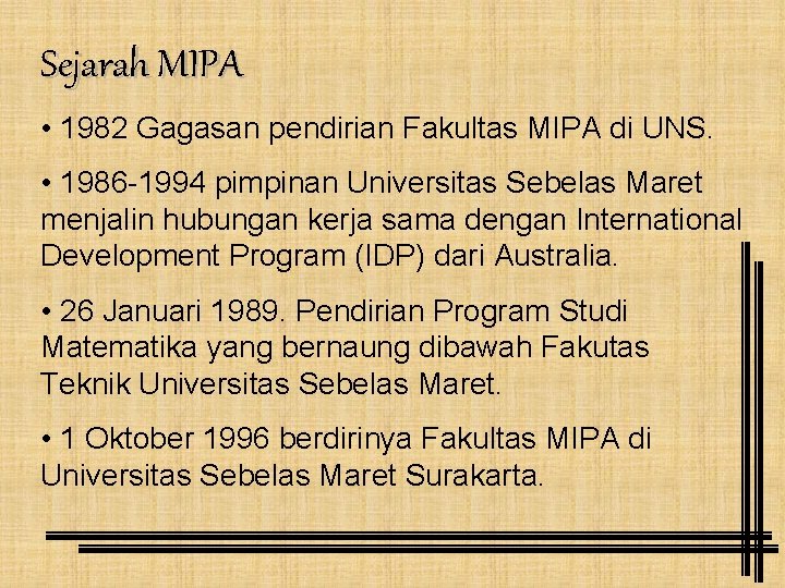 Sejarah MIPA • 1982 Gagasan pendirian Fakultas MIPA di UNS. • 1986 -1994 pimpinan