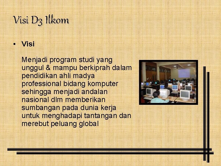 Visi D 3 Ilkom • Visi Menjadi program studi yang unggul & mampu berkiprah