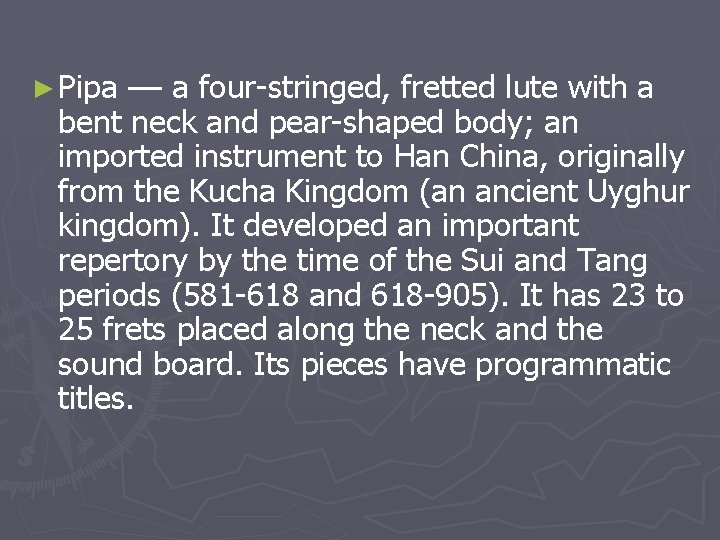 ► Pipa –– a four-stringed, fretted lute with a bent neck and pear-shaped body; ► Pipa –– a four-stringed, fretted lute with a bent neck and pear-shaped body;
