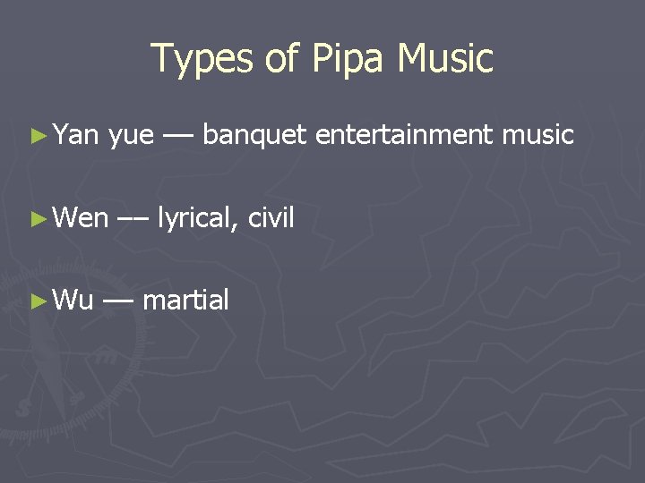 Types of Pipa Music ► Yan yue –– banquet entertainment music ► Wen ►