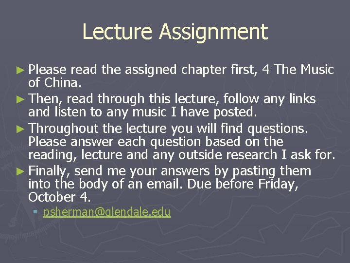 Lecture Assignment ► Please read the assigned chapter first, 4 The Music of China.