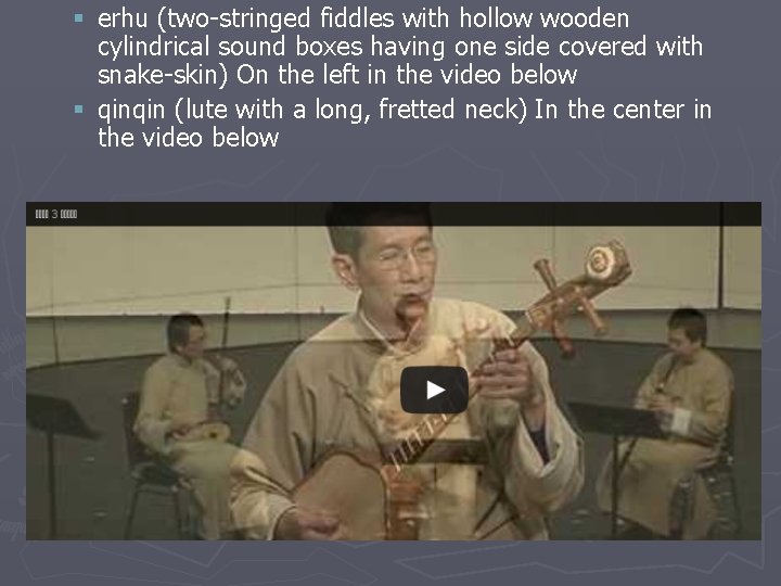 § erhu (two-stringed fiddles with hollow wooden cylindrical sound boxes having one side covered § erhu (two-stringed fiddles with hollow wooden cylindrical sound boxes having one side covered